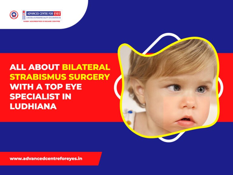 All About Bilateral Strabismus Surgery With A Top Eye Specialist In Ludhiana