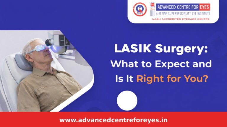 LASIK Surgery: What to Expect and Is It Right for You?